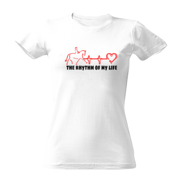 Tričko s potiskem The rhythm of my life - drezura dámské
